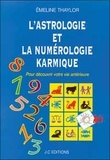 Emeline Thaylor - L'Astrologie Et La Numerologie Karmique. Pour Decouvrir Votre Vie Anterieure.