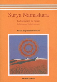 Satyananda Saraswati - Surya Namaskara - La salutation au soleil - Technique de revitalisation solaire.