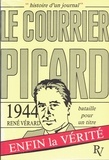 René Vérard - Histoire d'un journal, "Le Courrier picard" - Tome 1, Bataille pour un titre : 1944.