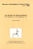 Jacques Philippe - Les fibules de Seine-et-Marne - Du 1er siècle avant J-C au 5e siècle après J-C.