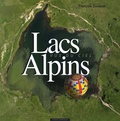 François Dardelet et Robert Bornecque - Lacs Alpins vus du ciel - Edition bilingue français-anglais.