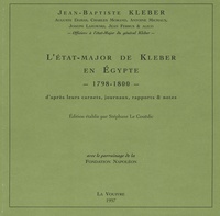 Jean-Baptiste Kleber - L'état-major de Kleber en Egypte 1798-1800 - D'après leurs carnets, journaux, rapports & notes.