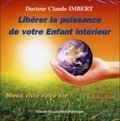 Claude Imbert - Mieux vivre votre vie - Libérer la puissance de votre enfant intérieur.