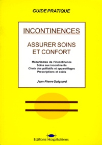 Jean-Pierre Guignard - Incontinences. Assurer Soins Et Confort.