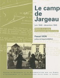 Pascal Vion - Le camp de Jargeau - Juin 1940-décembre 1945 : histoire d'un camp d'internement dans le Loiret.