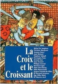 Michel de Jaeghere - La Croix et le Croissant - Actes de la IVe Université d'été de Renaissance Catholique, Quarré les Tombes, août 1995.