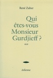 René Zuber - Qui êtes-vous Monsieur Gurdjieff ?.