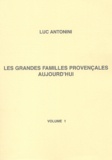 Luc Antonini - Les grandes familles provençales aujourd'hui - Tome 1, Etat des grandes familles provençales à l'aube du 3ème millénaire.