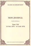 Marie Bashkirtseff - Mon journal. - 8, 10 mai 1876 - 16 août 1876.