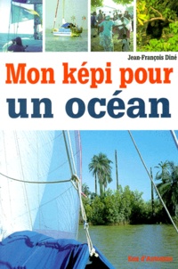 Jean-François Diné - Mon képi pour un océan.