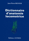 Jean-Pierre Besnier - Dictionnaire d'anatomie locomotrice - 543 figures descriptives.