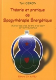 Toni Ceron - Théorie et pratique de spagythérapie énergétique - Guérison des corps, de l'âme et de l'esprit par l'alchimie gnostisque.