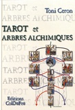 Toni Ceron - Tarot et arbres alchimiques.
