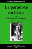 Jeanne Dion - Le paradoxe du héros ou D'Homère à Malraux.