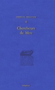 Chantal Pelletier - Chercheurs de bleu.