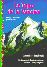 James Merel et Philippe Deslandes - LE TOPO DE LA VANOISE. - Les hautes vallées de Tarentaise.