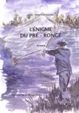 Jean-Paul Chevillard - L'énigme du Pré-Rongé.