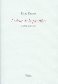 Franc Ducros - L'odeur de la panthère - Dante, la poésie.