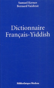 Bernard Vaisbrot et Samuel Kerner - Dictionnaire Français-Yiddish.