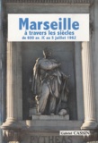 Gabriel Cassin - Marseille à travers les siècles, de 600 avant JC au 5 juillet 1962.