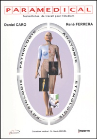 Daniel Caro et René Ferrera - Paramédical - Anatomie, Physiologie, Pathologie, Etymologie.