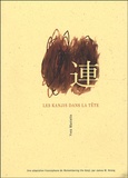 Yves Maniette - Les Kanjis dans la tête - Apprendre à ne pas oublier le sens et l'écriture des caractères japonais.