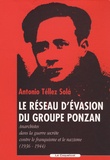 Antonio Téllez Sola - Le réseau d'évasion du groupe Ponzan - Anarchistes dans la guerre secrète contre le franquisme et le nazisme (1936-1944).