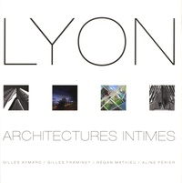 Gilles Aymard et Gilles Framinet - Lyon, architectures intimes.