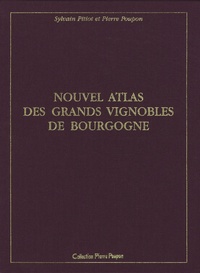 Sylvain Pitiot et Pierre Poupon - Nouvel atlas des grands vignobles de Bourgogne - 2 volumes.