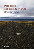 Bernard Boyer - Patagonie et bout du monde.