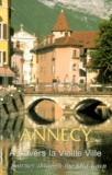 Georges Grandchamp - Annecy. A Travers La Vieille Ville : A Journey Through The Old Town.