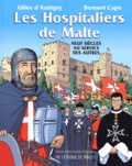 Gilles d' Aubigny et Bernard Capo - Les Hospitaliers de Malte - Neuf siècles au service des autres.