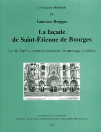 Laurence Brugger - La façade de Saint-Etienne de Bourges - Le "Midrash" comme fondement du message chrétien.