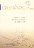 Christophe Tretsch - Les cahiers pour l'histoire de La Poste N° 4, Mai 2005 : La vie à l'Hôtel des Postes de Paris de 1801 à 1830.