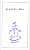 Solenne Doucet et  Collectif - Le Petit Livre Blanc.