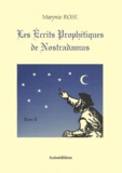 Marynie Rose - Les Ecrits Prophetiques De Nostradamus. Tome 2, Les 141 Presages, L'Avenir De 1999 A La Fin Des Temps.