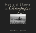 Michel Jolyot - Noirs et Blancs en Champagne.