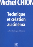 Michel Chion - Technique et création au cinéma - Le livre des images et des sons.