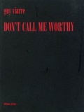 Guy Viarre - Don't Call Me Worthy.