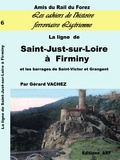 Gérard Vachez - La ligne de Saint-Just-sur-Loire à Firminy et les barrages de Saint-Victor et Grangent.