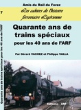 Gérard Vachez et Philippe Valla - Quarante ans de trains spéciaux - Pour les 40 ans de l'ARF.