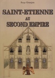 Serge Granjon - Saint-Etienne au Second Empire.