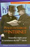 Hubert d' Hondt et Philippe Nieuwbourg - Places De Marches Sur Internet. Nouvelles Regles Pour Le Commerce Du Xxieme Siecle.