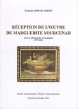 Françoise Bonali Fiquet - Réception de l'oeuvre de Marguerite Yourcenar - Essai de bibliographie chronologique (1995-2006).