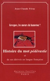Jean-Claude Féray - Histoire du mot pédérastie et de ses dérivés en langue française - Grecques, les moeurs du hanneton ?.