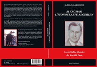 Si Zeghar, l'iconoclaste algérien. La véritable histoire de Rachid Casa