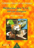 Didier Boussarie - Médecine des NAC : 100 cas cliniques.
