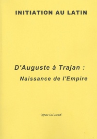 Jean-Noël Michaud - D'Auguste à Trajan : Naissance de l' Empire.