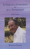 William Samuel - Le Livre de la Conscience et de la Tranquillité - Guide pratique.