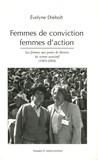 Evelyne Diebolt - Femmes de convictions, femmes d'action - Les femmes aux postes de décision du secteur associatif (1983-2004).